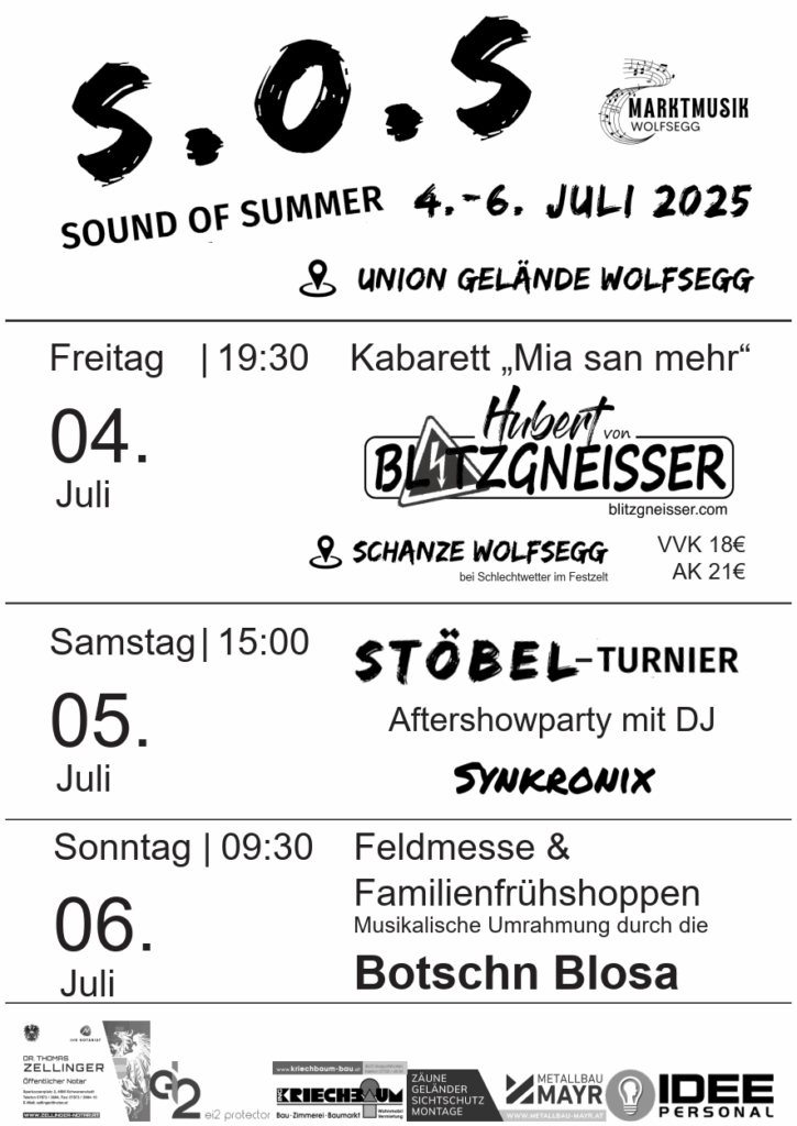 4. Juli 2025 Kabarett Blitzgneisser
5. Juli 2025 Stöbel Turnier
6. Juli 2025 Frühschoppen
Sound of Summer Wolfsegg